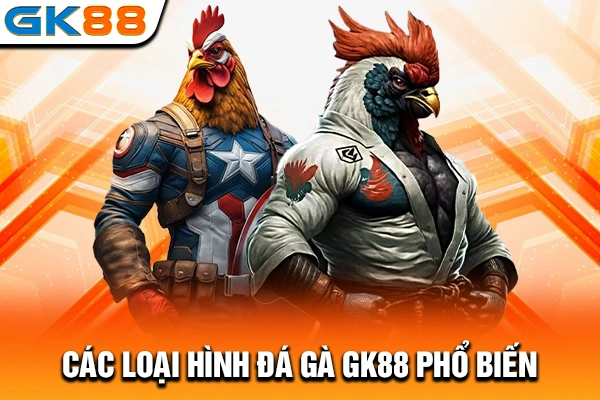 Các loại hình đá gà GK88 phổ biến