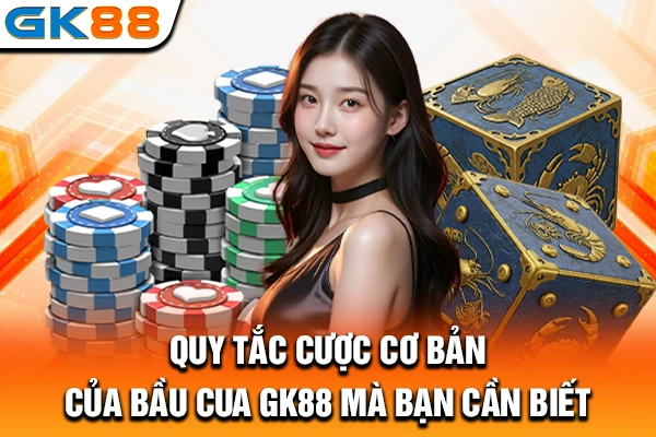 Quy tắc cược cơ bản của bầu cua GK88 mà bạn cần biết