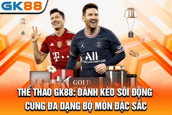 Thể Thao GK88: Đánh Kèo Sôi Động Cùng Đa Dạng Bộ Môn Đặc Sắc